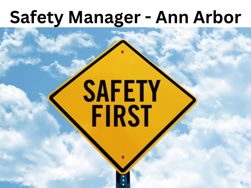 Safety Manager - Ann Arbor, Michigan 